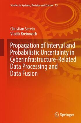 Kreinovich / Servin |  Propagation of Interval and Probabilistic Uncertainty in Cyberinfrastructure-related Data Processing and Data Fusion | Buch |  Sack Fachmedien