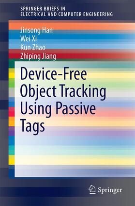 Han / Jiang / Xi |  Device-Free Object Tracking Using Passive Tags | Buch |  Sack Fachmedien
