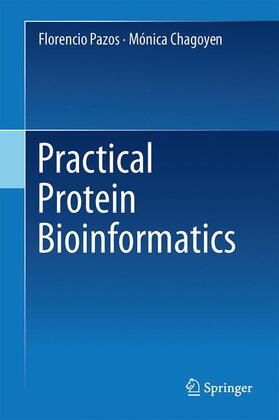 Chagoyen / Pazos |  Practical Protein Bioinformatics | Buch |  Sack Fachmedien