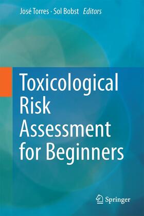 Bobst / Torres |  Toxicological Risk Assessment for Beginners | Buch |  Sack Fachmedien