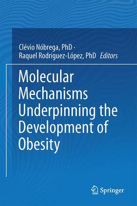 Rodriguez-López / Nóbrega |  Molecular Mechanisms Underpinning the Development of Obesity | Buch |  Sack Fachmedien