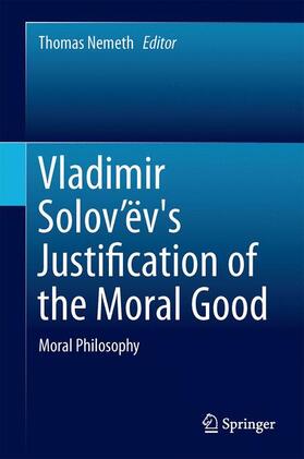 Nemeth |  Vladimir Solov¿ëv's Justification of the Moral Good | Buch |  Sack Fachmedien