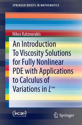 Katzourakis |  An Introduction To Viscosity Solutions for Fully Nonlinear PDE with Applications to Calculus of Variations in L¿ | Buch |  Sack Fachmedien