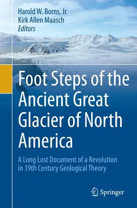 Maasch / Borns, Jr. / Borns |  Foot Steps of the Ancient Great Glacier of North America | Buch |  Sack Fachmedien