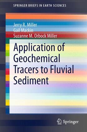 Miller / Orbock Miller / Mackin |  Application of Geochemical Tracers to Fluvial Sediment | Buch |  Sack Fachmedien