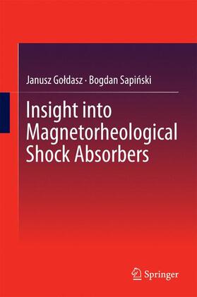 Sapinski / Goldasz / Goldasz |  Insight into Magnetorheological Shock Absorbers | Buch |  Sack Fachmedien