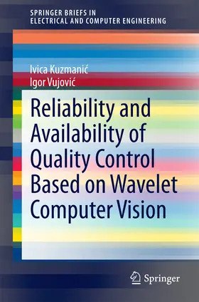 Kuzmanic / Kuzmanic / Vujovic |  Reliability and Availability of Quality Control Based on Wavelet Computer Vision | eBook | Sack Fachmedien