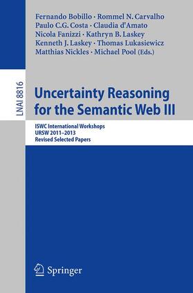 Bobillo / Fanizzi / Carvalho |  Uncertainty Reasoning for the Semantic Web III | Buch |  Sack Fachmedien
