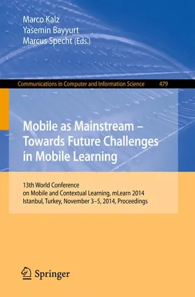 Kalz / Bayyurt / Specht |  Mobile as Mainstream - Towards Future Challenges in Mobile Learning | Buch |  Sack Fachmedien