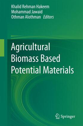 Hakeem / Y. Alothman / Jawaid |  Agricultural Biomass Based Potential Materials | Buch |  Sack Fachmedien