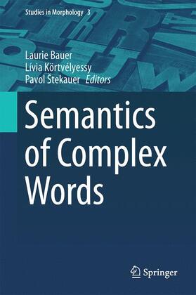 Bauer / Štekauer / Körtvélyessy |  Semantics of Complex Words | Buch |  Sack Fachmedien