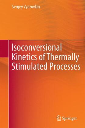 Vyazovkin |  Isoconversional Kinetics of Thermally Stimulated Processes | Buch |  Sack Fachmedien