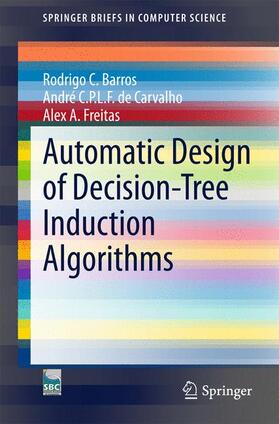 Barros / Freitas / de Carvalho |  Automatic Design of Decision-Tree Induction Algorithms | Buch |  Sack Fachmedien