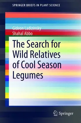 Abbo / Ladizinsky |  The Search for Wild Relatives of Cool Season Legumes | Buch |  Sack Fachmedien