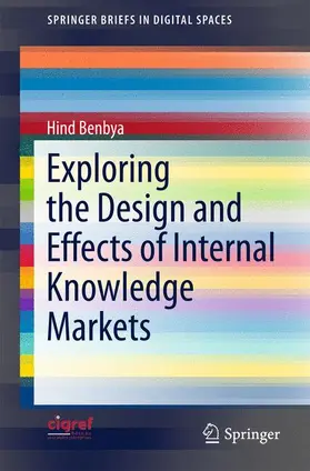 Benbya |  Exploring the Design and Effects of Internal Knowledge Markets | Buch |  Sack Fachmedien