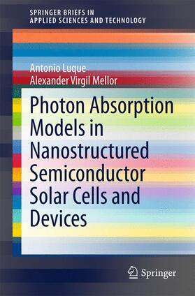 Mellor / Luque |  Photon Absorption Models in Nanostructured Semiconductor Solar Cells and Devices | Buch |  Sack Fachmedien