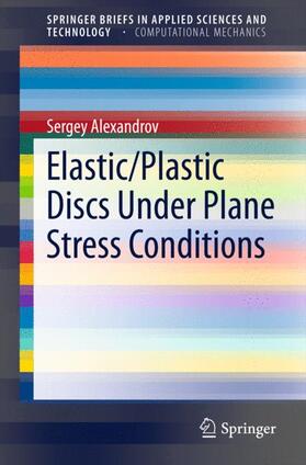 Alexandrov |  Elastic/Plastic Discs Under Plane Stress Conditions | Buch |  Sack Fachmedien