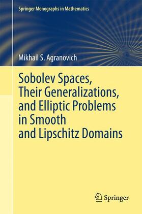 Agranovich |  Sobolev Spaces, Their Generalizations and Elliptic Problems in Smooth and Lipschitz Domains | Buch |  Sack Fachmedien