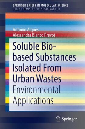 Bianco Prevot / Arques |  Soluble Bio-based Substances Isolated From Urban Wastes | Buch |  Sack Fachmedien