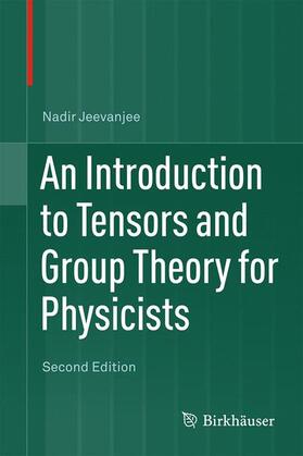 Jeevanjee |  An Introduction to Tensors and Group Theory for Physicists | Buch |  Sack Fachmedien