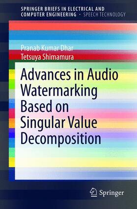 Shimamura / Dhar |  Advances in Audio Watermarking Based on Singular Value Decomposition | Buch |  Sack Fachmedien