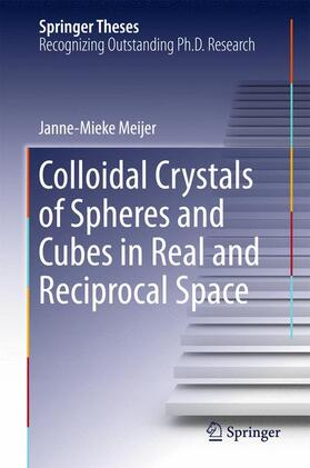 Meijer |  Colloidal Crystals of Spheres and Cubes in Real and Reciprocal Space | Buch |  Sack Fachmedien