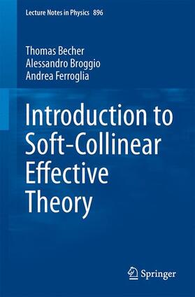 Becher / Ferroglia / Broggio |  Introduction to Soft-Collinear Effective Theory | Buch |  Sack Fachmedien