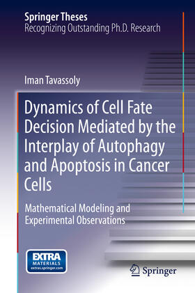 Tavassoly |  Dynamics of Cell Fate Decision Mediated by the Interplay of Autophagy and Apoptosis in Cancer Cells | eBook | Sack Fachmedien