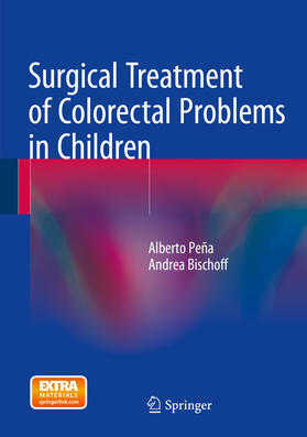 Peña / Bischoff |  Surgical Treatment of Colorectal Problems in Children | eBook | Sack Fachmedien