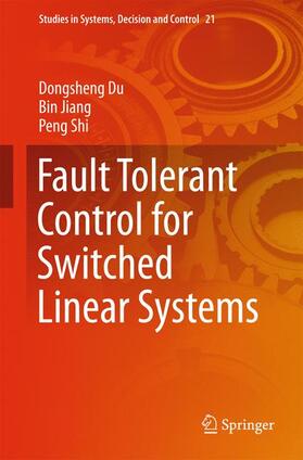 Du / Shi / Jiang |  Fault Tolerant Control for Switched Linear Systems | Buch |  Sack Fachmedien