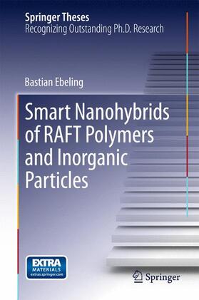 Ebeling |  Smart Nanohybrids of RAFT Polymers and Inorganic Particles | Buch |  Sack Fachmedien