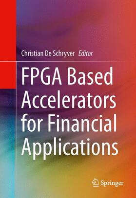 De Schryver |  FPGA Based Accelerators for Financial Applications | Buch |  Sack Fachmedien