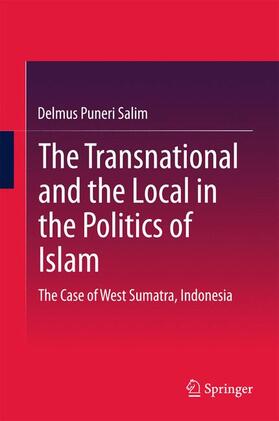 Salim |  The Transnational and the Local in the Politics of Islam | Buch |  Sack Fachmedien