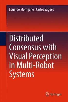 Sagüés / Montijano |  Distributed Consensus with Visual Perception in Multi-Robot Systems | Buch |  Sack Fachmedien