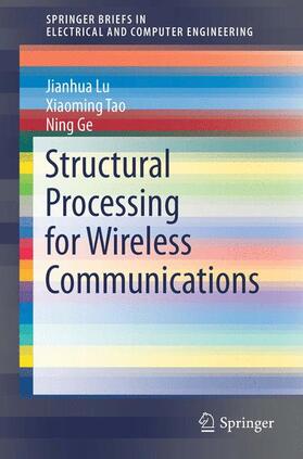 Lu / Ge / Tao |  Structural Processing for Wireless Communications | Buch |  Sack Fachmedien