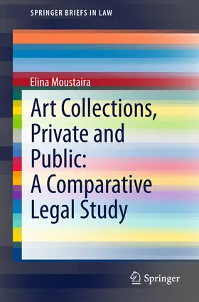 Moustaira |  Art Collections, Private and Public: A Comparative Legal Study | eBook | Sack Fachmedien