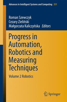 Szewczyk / Kaliczynska / Zielinski |  Progress in Automation, Robotics and Measuring Techniques | Buch |  Sack Fachmedien