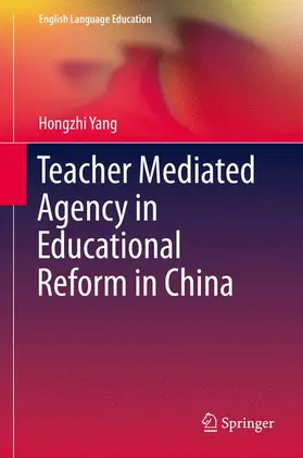 Yang |  Teacher Mediated Agency in Educational Reform in China | Buch |  Sack Fachmedien