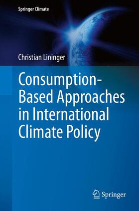 Lininger |  Consumption-Based Approaches in International Climate Policy | Buch |  Sack Fachmedien