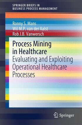 Mans / Vanwersch / van der Aalst |  Process Mining in Healthcare | Buch |  Sack Fachmedien