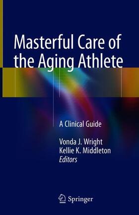 Middleton / Wright |  Masterful Care of the Aging Athlete | Buch |  Sack Fachmedien