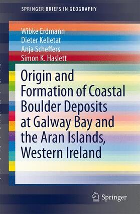 Erdmann / Haslett / Kelletat |  Origin and Formation of Coastal Boulder Deposits at Galway Bay and the Aran Islands, Western Ireland | Buch |  Sack Fachmedien