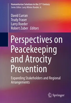 Curran / Zuber / Fraser |  Perspectives on Peacekeeping and Atrocity Prevention | Buch |  Sack Fachmedien