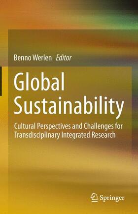 Werlen |  Global Sustainability, Cultural Perspectives and Challenges for Transdisciplinary Integrated Research | Buch |  Sack Fachmedien