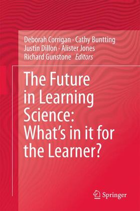 Corrigan / Buntting / Gunstone |  The Future in Learning Science: What¿s in it for the Learner? | Buch |  Sack Fachmedien