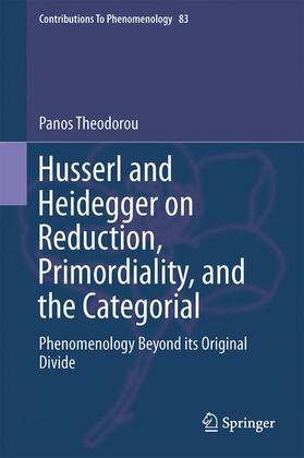 Theodorou |  Husserl and Heidegger on Reduction, Primordiality, and the Categorial | Buch |  Sack Fachmedien