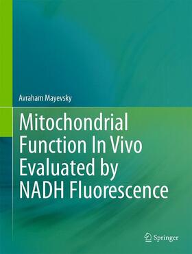 Mayevsky |  Mitochondrial Function In Vivo Evaluated by NADH Fluorescence | Buch |  Sack Fachmedien