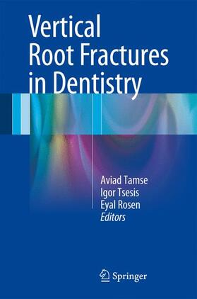 Tamse / Rosen / Tsesis |  Vertical Root Fractures in Dentistry | Buch |  Sack Fachmedien