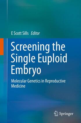 Sills |  Screening the Single Euploid Embryo | Buch |  Sack Fachmedien