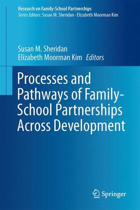 Moorman Kim / Sheridan |  Processes and Pathways of Family-School Partnerships Across Development | Buch |  Sack Fachmedien